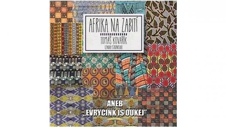 Afrika na zabití aneb „evrycink is oukej“